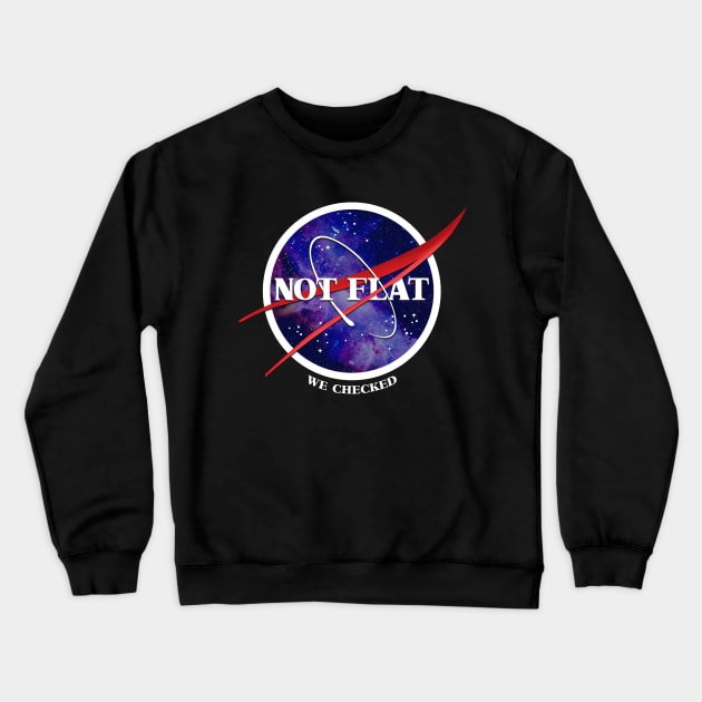 Not Flat. We Checked. Crewneck Sweatshirt by NerdShizzle